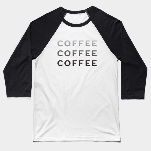 Coffee Coffee Coffee Baseball T-Shirt by quoteee